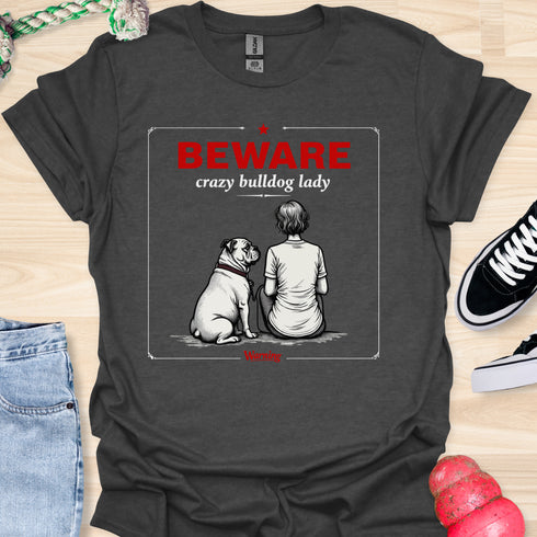 Beware crazy bulldog lady - V1 - The Sign T-Shirt
